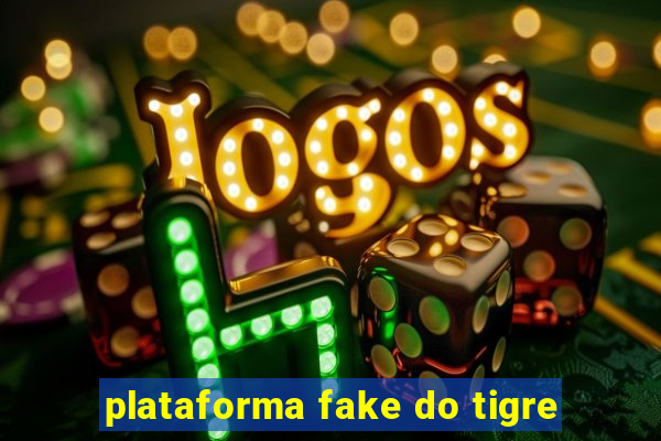 plataforma fake do tigre